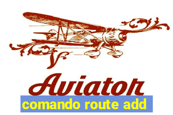 comando route add